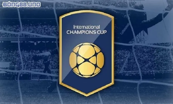 ICC Cup là gì Giải đấu bóng đá giao hữu hấp dẫn giữa các câu lạc bộ lớn