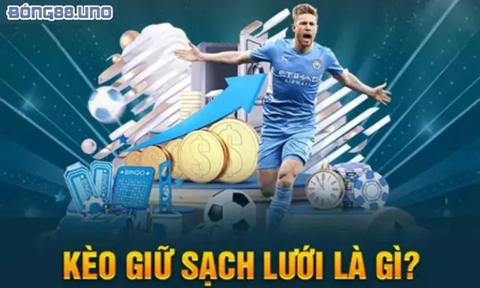 Kèo giữ sạch lưới là gì Tìm hiểu kèo giữ sạch lưới là gì