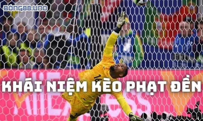 kèo phạt đền là gì Khái niệm về kèo phạt đền