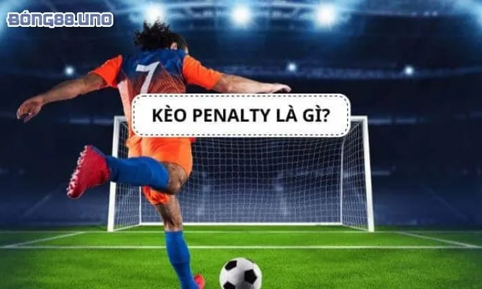 kèo phạt đền là gì Phân loại kèo phạt đền